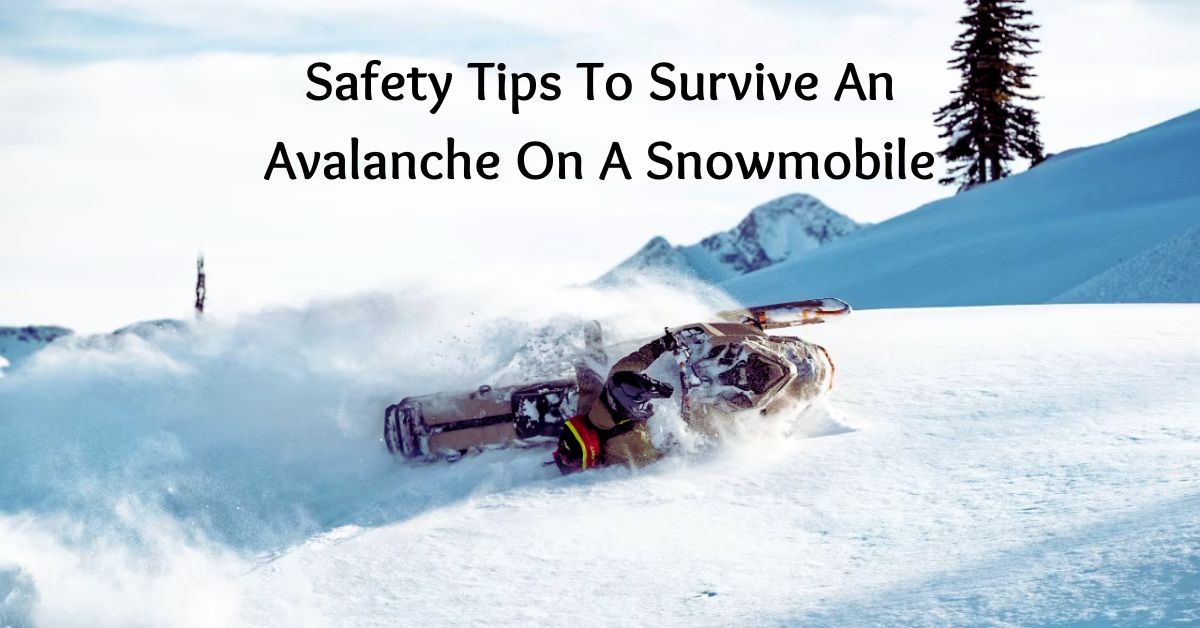Safety Tips To Survive An Avalanche On A Snowmobile